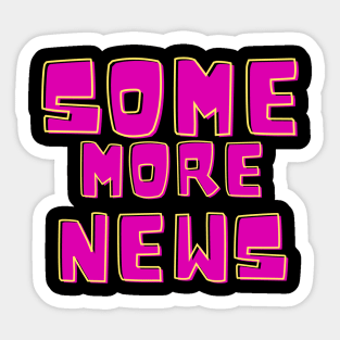 Some More News Sticker